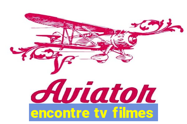 encontre tv filmes